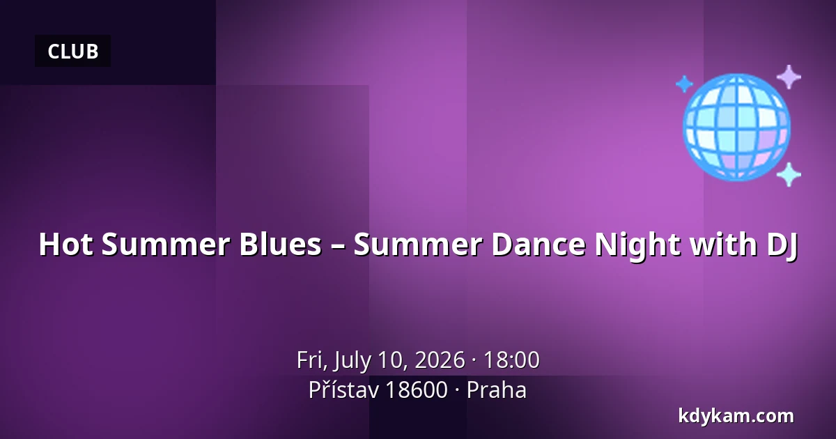 Hot Summer Blues – Summer Dance Night with DJ — Přístav 18600, Prague