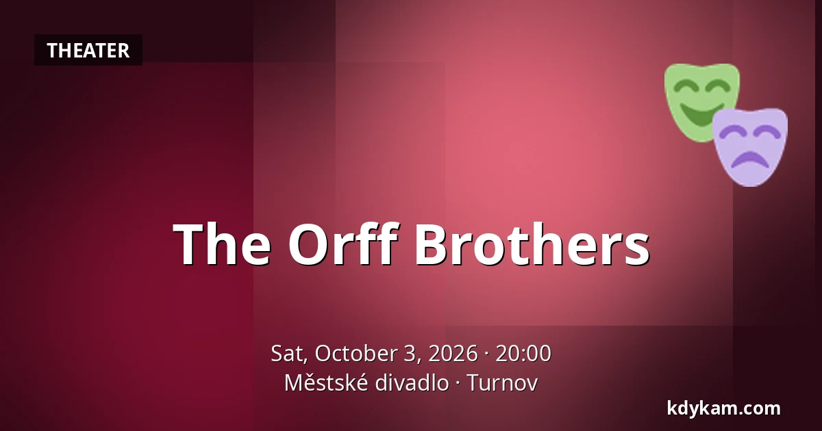 The Orff Brothers — Municipal Theatre, Turnov