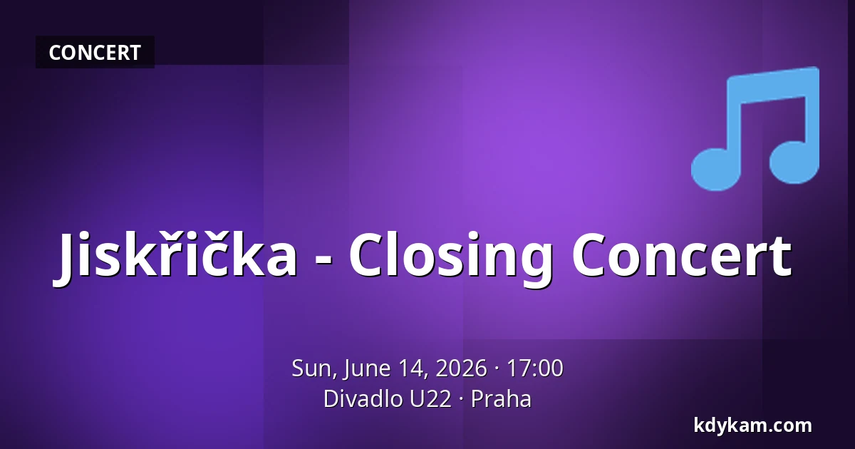Jiskřička - Closing Concert — Theatre U22, Prague