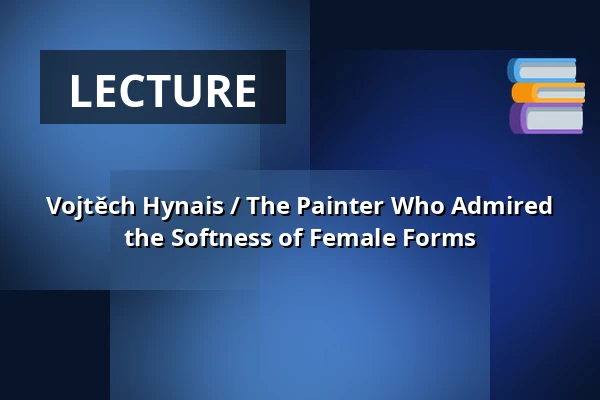 Vojtěch Hynais / The Painter Who Admired the Softness of Female Forms — Galerie výtvarného umění v Ostravě, p.o., Ostrava