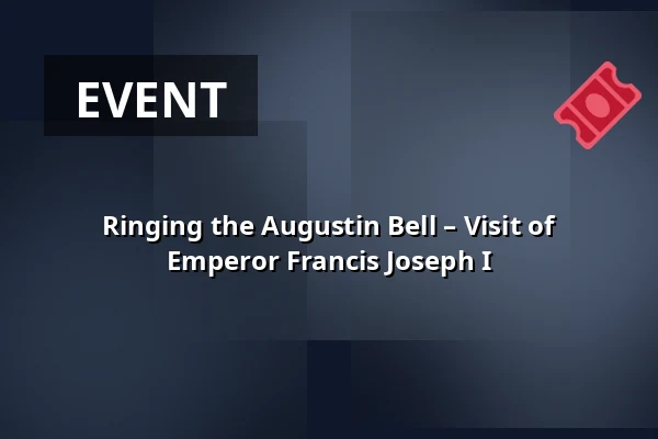 Ringing the Augustin Bell – Visit of Emperor Francis Joseph I — Bílá věž, Hradec Králové