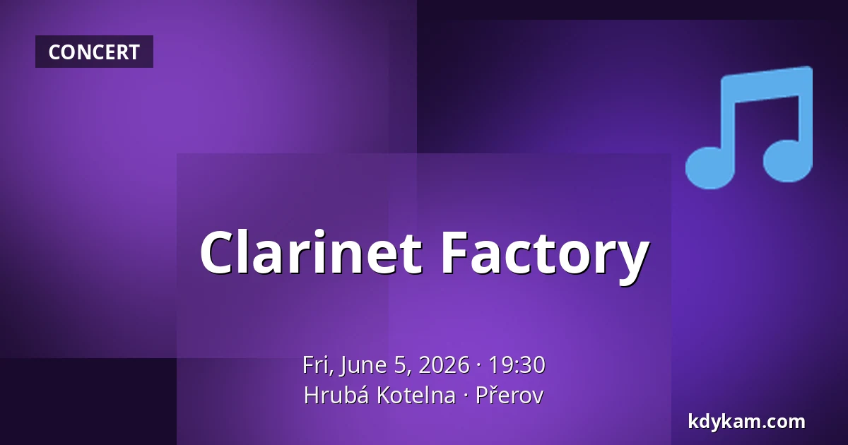 Clarinet Factory — Hrubá Kotelna, Přerov