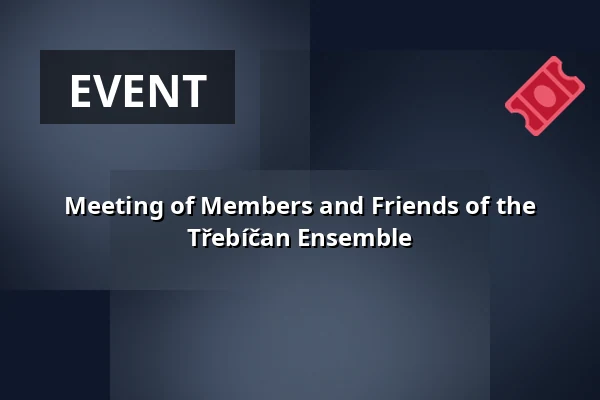 Meeting of Members and Friends of the Třebíčan Ensemble — Šmeralův statek, Třebíč