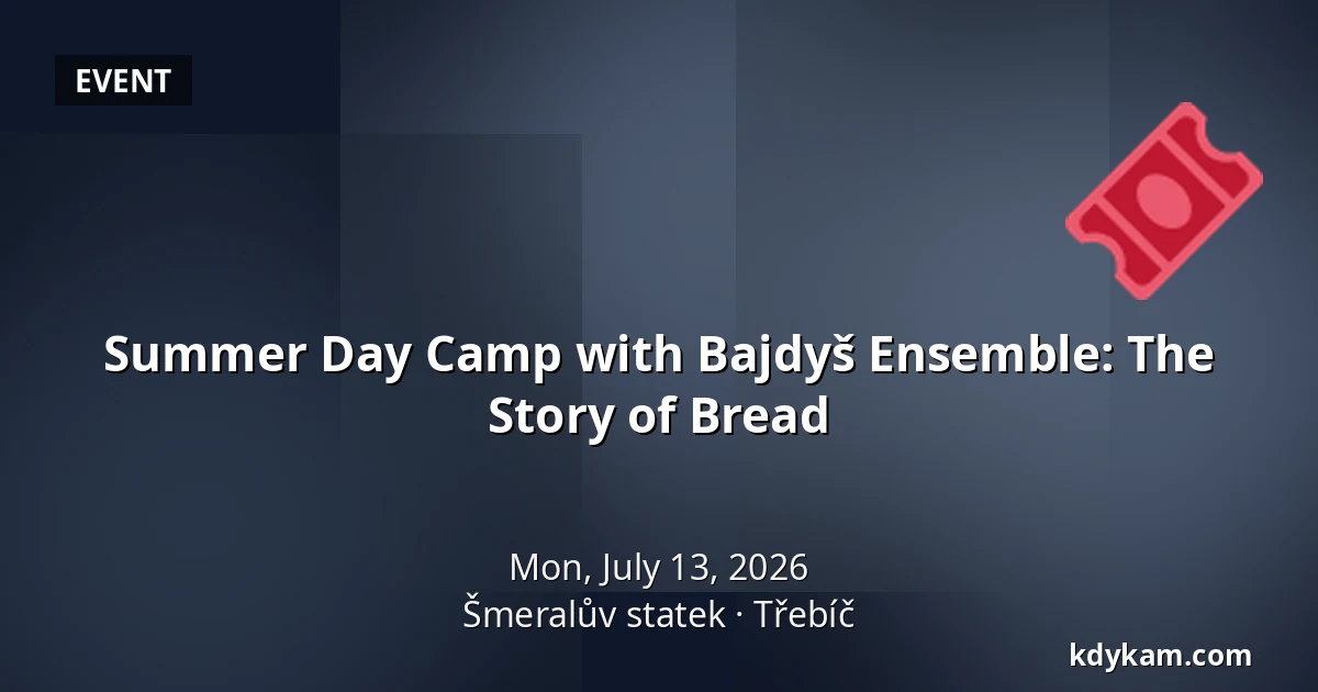 Summer Day Camp with Bajdyš Ensemble: The Story of Bread — Šmeralův statek, Třebíč