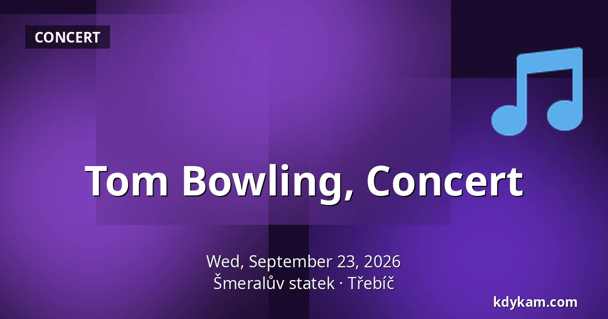 Tom Bowling, Concert — Šmeralův statek, Třebíč