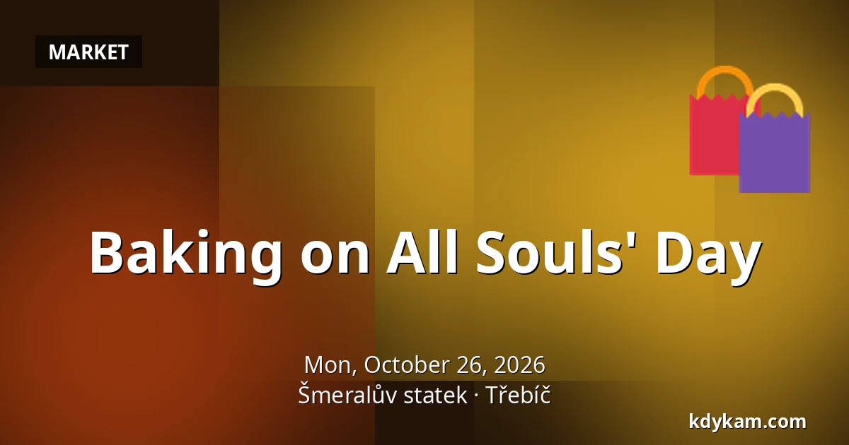 Baking on All Souls' Day — Šmeralův statek, Třebíč