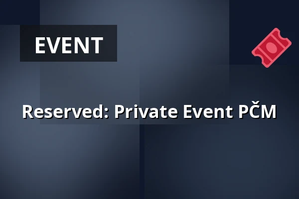 Reserved: Private Event PČM — Zelenáčova Šopa, Zlín