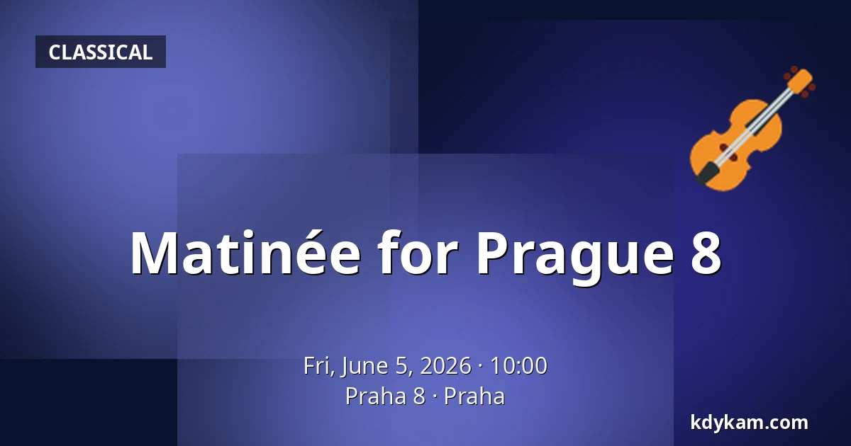 Matinée for Prague 8 — Praha 8, Prague