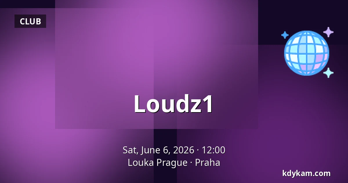Loudz1 — Louka Prague, Prague