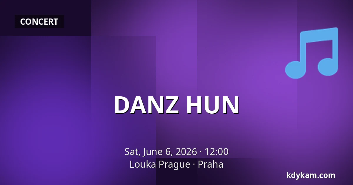 DANZ HUN — Louka Prague, Prague