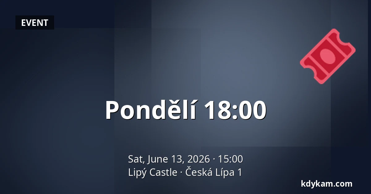 Pondělí 18:00 — Lipý Castle, Česká Lípa 1