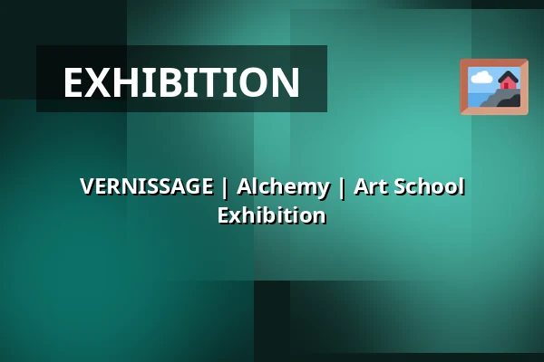 VERNISSAGE | Alchemy | Art School Exhibition — Národní dům, Frýdek-Místek