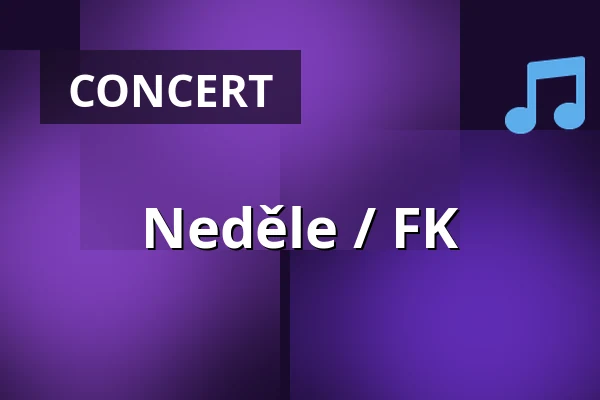 Neděle / FK — Měšťanská beseda, Pilsen