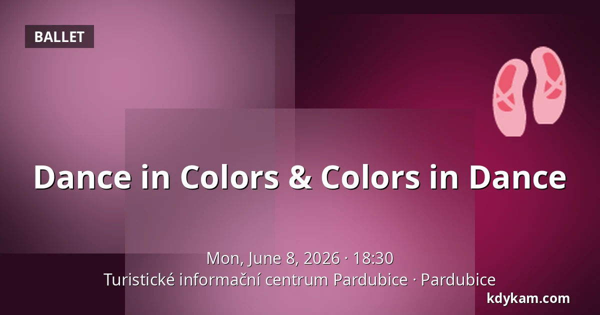 Dance in Colors & Colors in Dance — Pardubice Tourist Information Centre, Pardubice