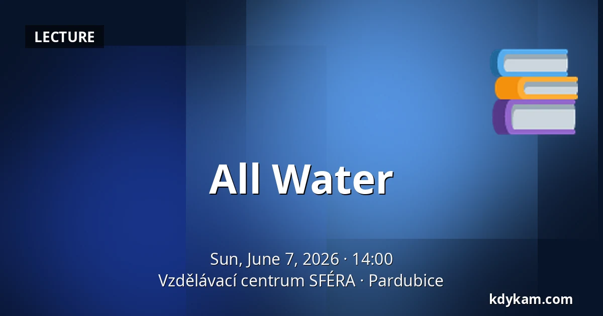 All Water — SFÉRA Educational Centre, Pardubice