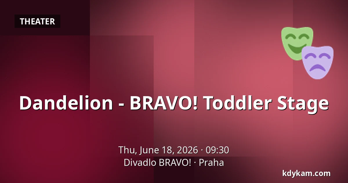 Dandelion - BRAVO! Toddler Stage — Theatre BRAVO!, Prague