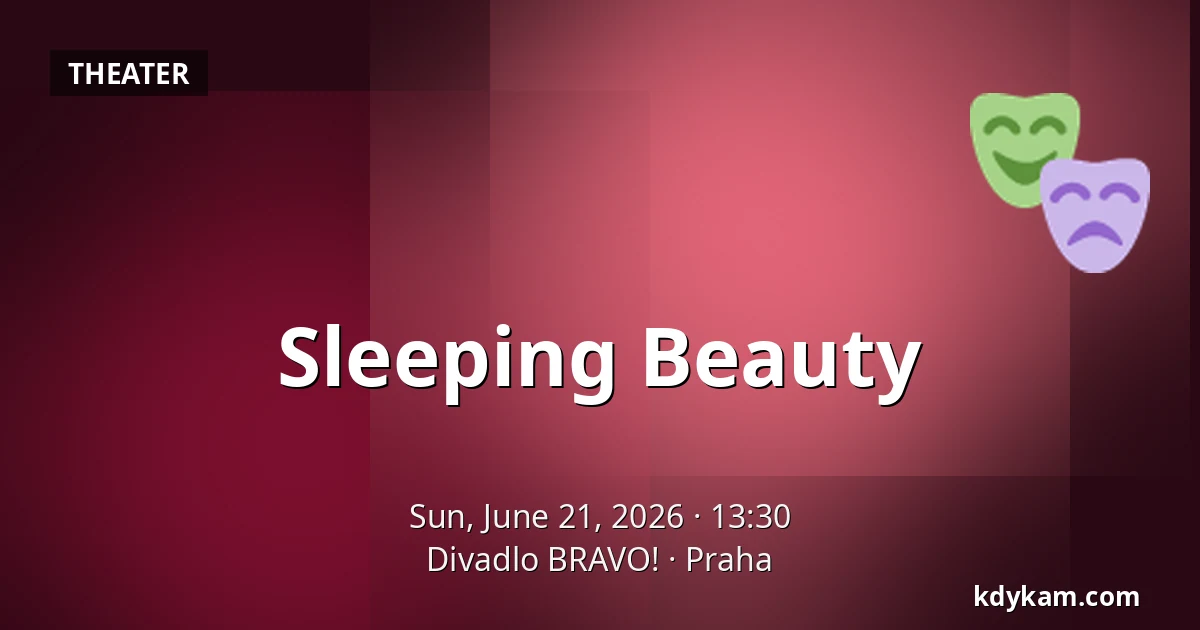 Sleeping Beauty — Theatre BRAVO!, Prague