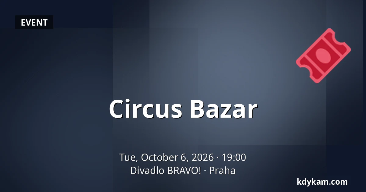 Circus Bazar — Theatre BRAVO!, Prague