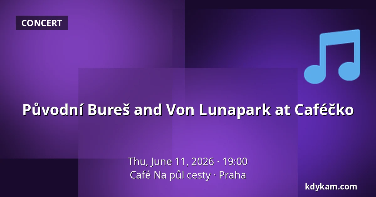 Původní Bureš and Von Lunapark at Caféčko — Café Na půl cesty, Prague