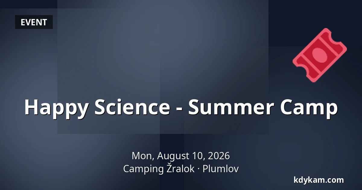 Happy Science - Summer Camp — Camping Žralok, Plumlov