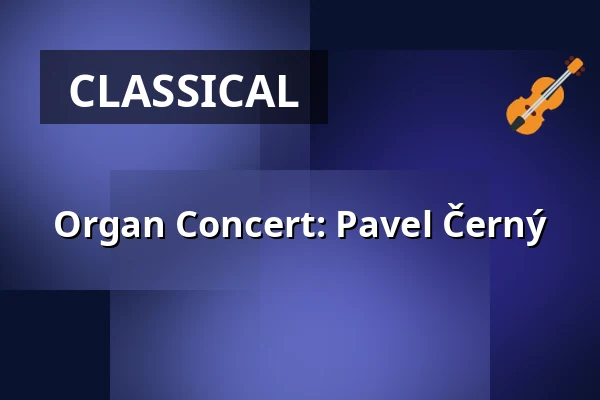Organ Concert: Pavel Černý — České muzeum stříbra, Kutná Hora