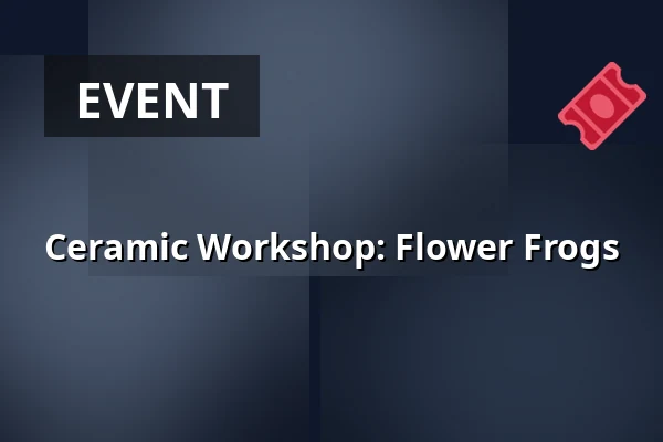Ceramic Workshop: Flower Frogs — DDM Ulita, Prague