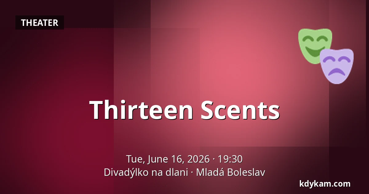 Thirteen Scents — Theatre on the Palm, Mladá Boleslav