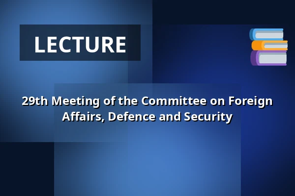 29th Meeting of the Committee on Foreign Affairs, Defence and Security — Valdštejnské náměstí 17/4, Prague