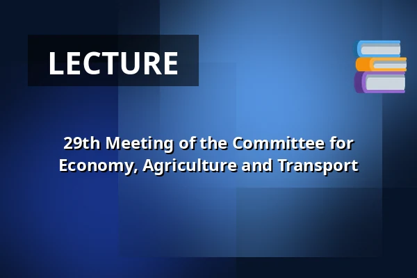 29th Meeting of the Committee for Economy, Agriculture and Transport — Valdštejnské náměstí 17/4, Prague