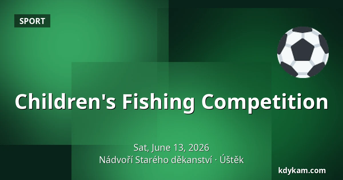 Children's Fishing Competition — Old Deanery Courtyard, Úštěk