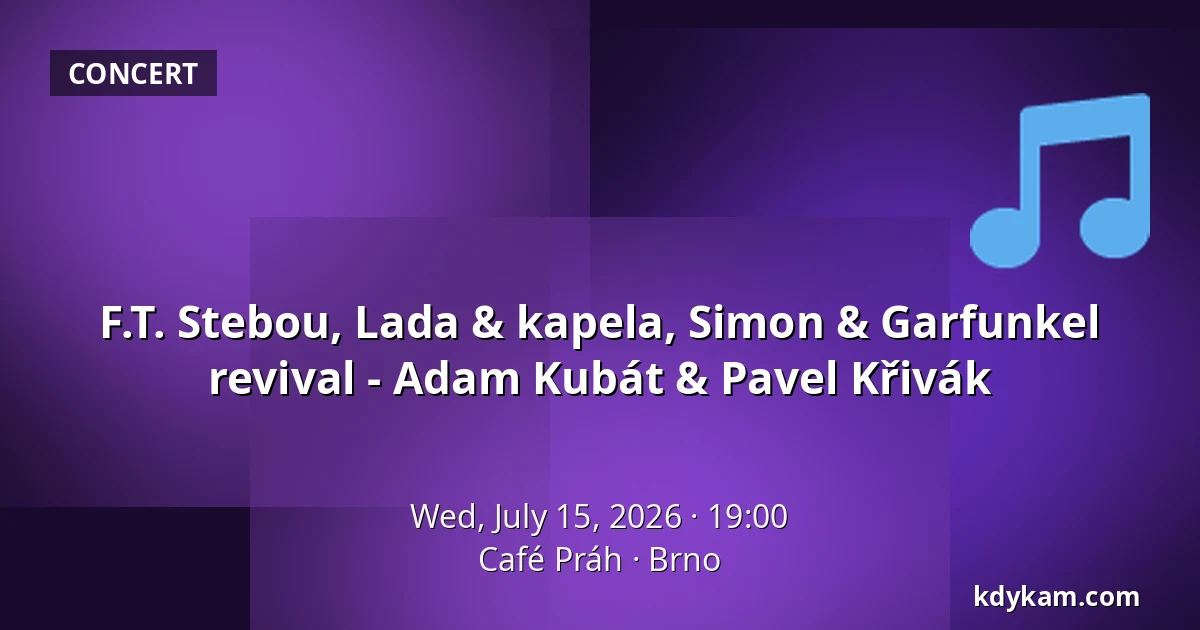 F.T. Stebou, Lada & kapela, Simon & Garfunkel revival - Adam Kubát & Pavel Křivák — Café Práh, Brno