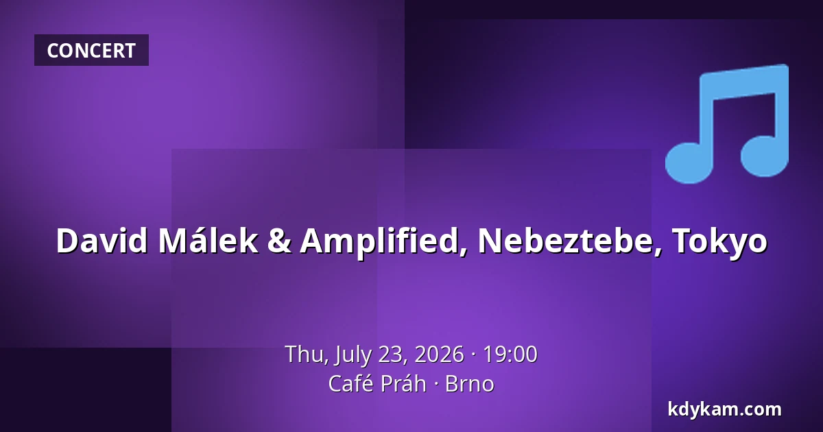 David Málek & Amplified, Nebeztebe, Tokyo — Café Práh, Brno