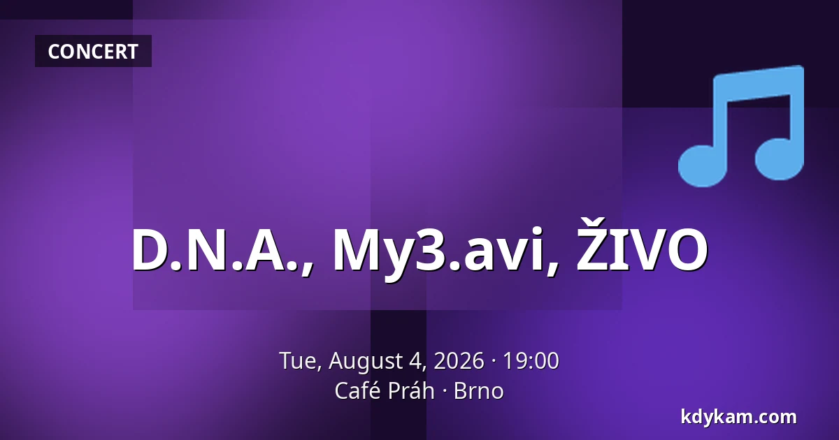 D.N.A., My3.avi, ŽIVO — Café Práh, Brno