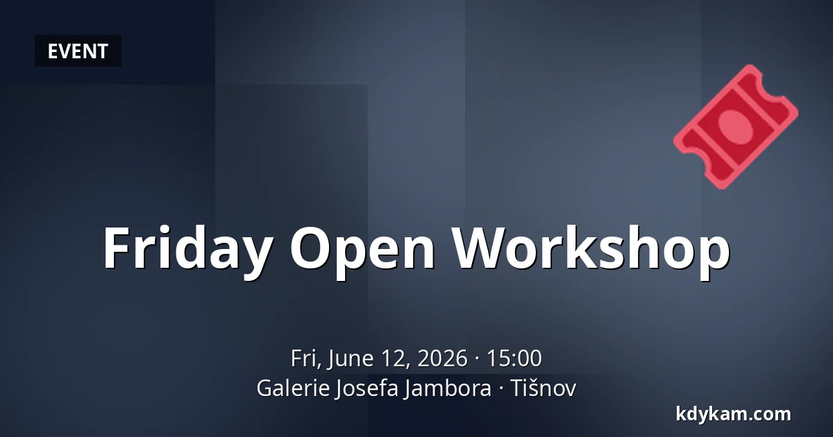Friday Open Workshop — Josefa Jambora Gallery, Tišnov