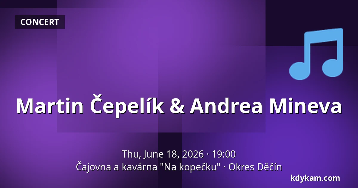 Martin Čepelík & Andrea Mineva — Čajovna a kavárna "Na kopečku", Okres Děčín