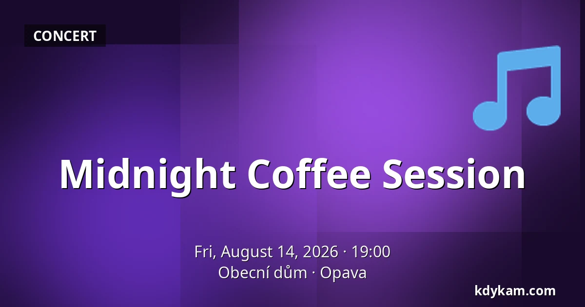 Midnight Coffee Session — Obecní dům, Opava