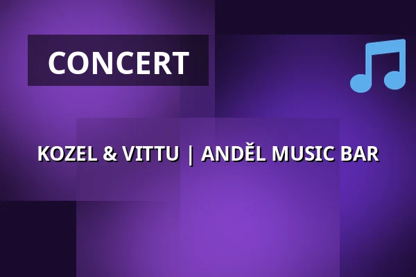 KOZEL & VITTU | ANDĚL MUSIC BAR — Anděl Music Bar, Pilsen