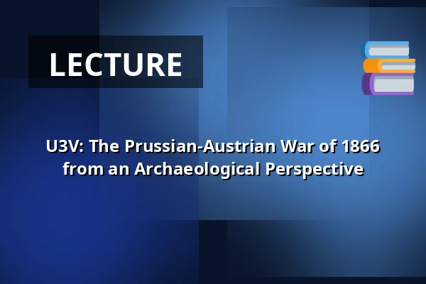 U3V: The Prussian-Austrian War of 1866 from an Archaeological Perspective — Klášter Broumov, Broumov