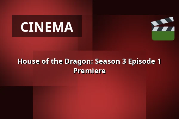 House of the Dragon: Season 3 Episode 1 Premiere — CineStar, Mladá Boleslav