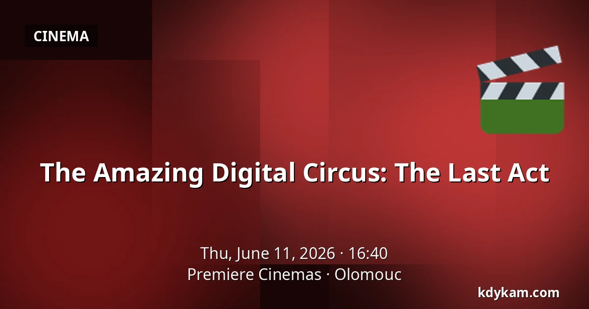 The Amazing Digital Circus: The Last Act — Premiere Cinemas, Olomouc