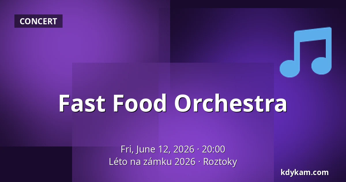 Fast Food Orchestra — Léto na zámku 2026, Roztoky