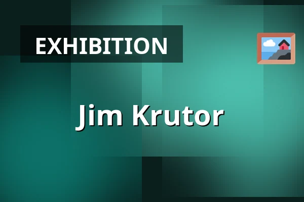 Jim Krutor — Galerie Dukla, Ostrava
