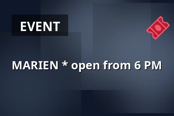 MARIEN * open from 6 PM — Zelenáčova Šopa, Zlín