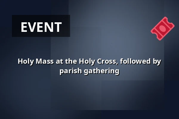 Holy Mass at the Holy Cross, followed by parish gathering — Kostel sv. Mikuláše, Znojmo