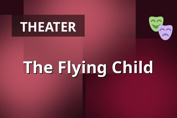 The Flying Child — Divadlo F. X. Šaldy, Liberec