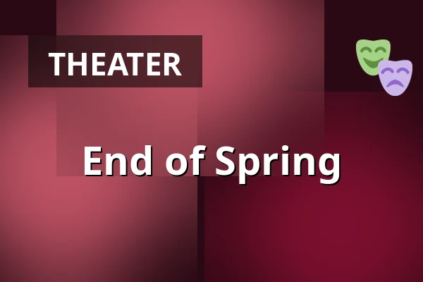 End of Spring — Divadlo Na Zábradlí, Prague