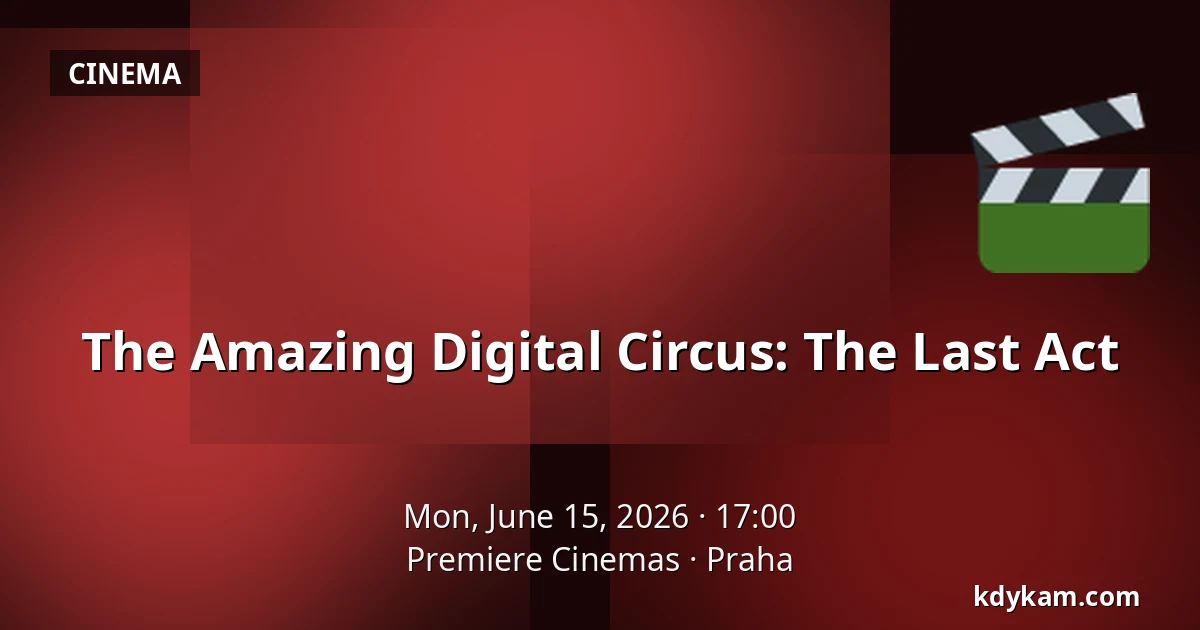 The Amazing Digital Circus: The Last Act — Premiere Cinemas, Prague