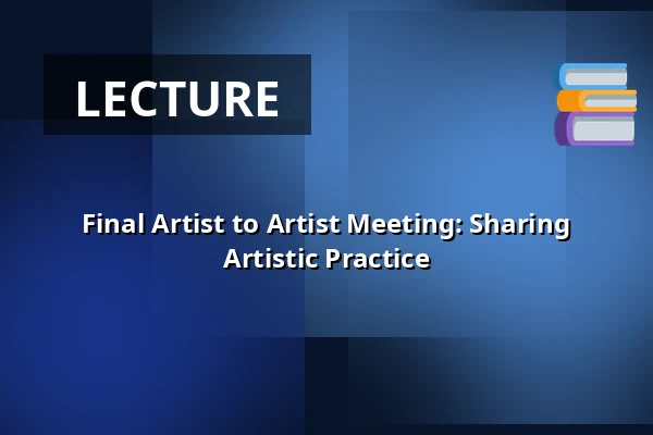 Final Artist to Artist Meeting: Sharing Artistic Practice — Studio Alta, Prague