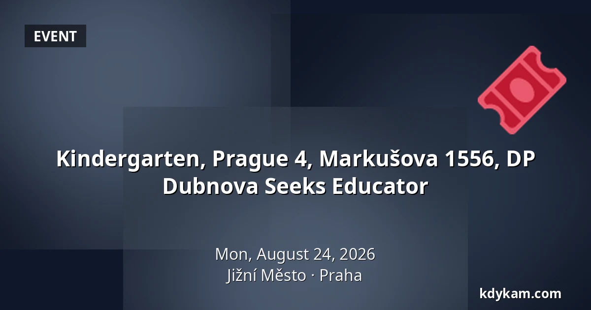 Kindergarten, Prague 4, Markušova 1556, DP Dubnova Seeks Educator — Radotín / Jižní Město / Malešice, Prague