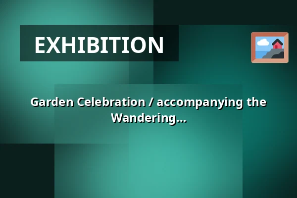 Garden Celebration / accompanying the exhibition Labyrinth: Landscape of Inner Wandering — Galerie Hlavního Města Prahy, Prague